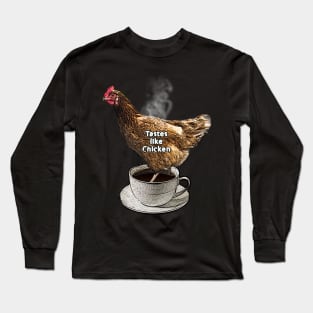 Tastes Like Chicken Long Sleeve T-Shirt